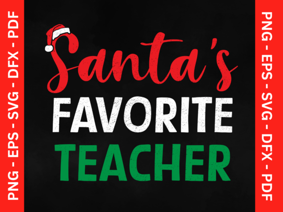 Santa s Favorite Teacher Graphics for T-Shirt Designs